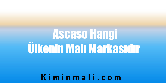 Ascaso Hangi Ülkenin Malı Markasıdır