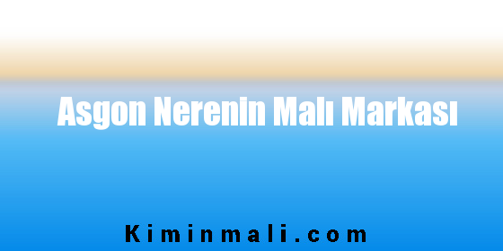 Asgon Nerenin Malı Markası