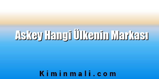 Askey Hangi Ülkenin Markası