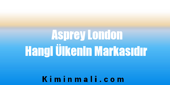 Asprey London Hangi Ülkenin Markasıdır