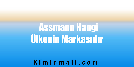 Assmann Hangi Ülkenin Markasıdır