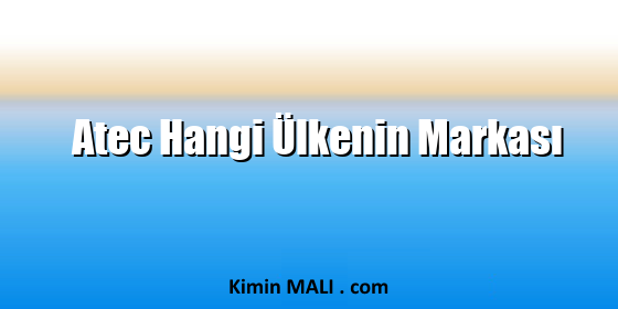 Atec Hangi Ülkenin Markası. Public Domain - CC0