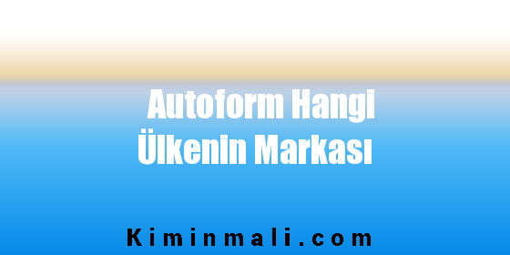 Autoform Hangi Ülkenin Markası