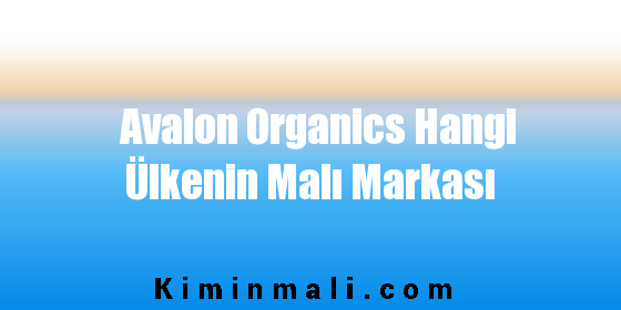 Avalon Organics Hangi Ülkenin Malı Markası