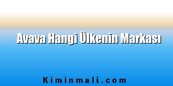 Avava Hangi Ülkenin Markası