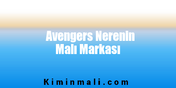 Avengers Nerenin Malı Markası