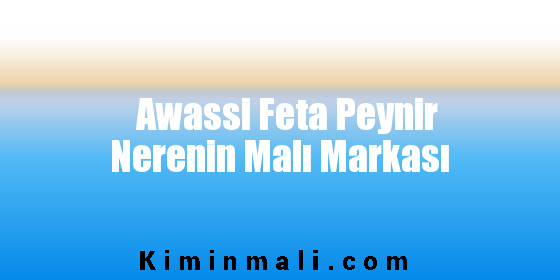 Awassi Feta Peynir Nerenin Malı Markası