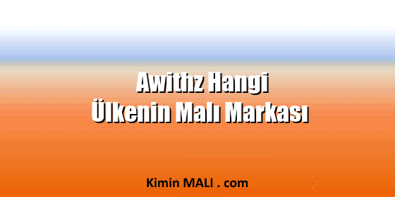 Awithz Hangi Ülkenin Malı Markası