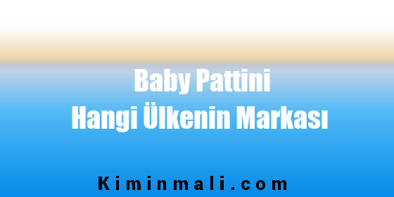 Baby Pattini Hangi Ülkenin Markası