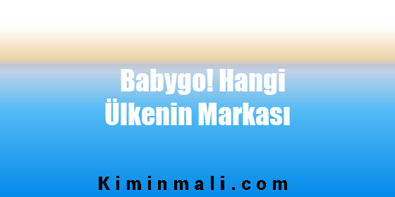 Babygo! Hangi Ülkenin Markası