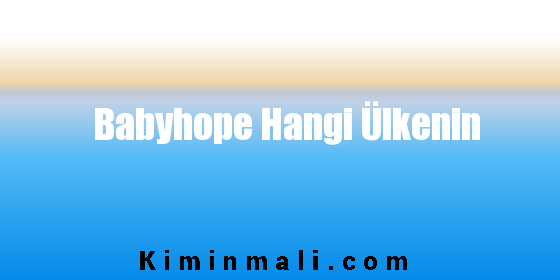 Babyhope Hangi Ülkenin