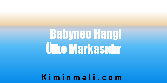 Babyneo Hangi Ülke Markasıdır