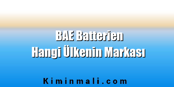 BAE Batterien Hangi Ülkenin Markası