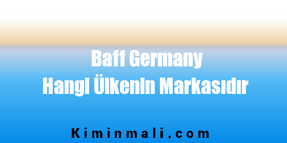 Baff Germany Hangi Ülkenin Markasıdır