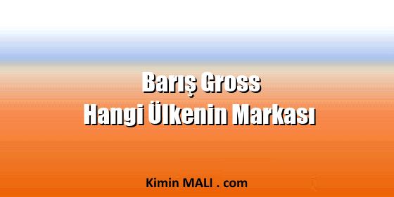 Barış Gross Hangi Ülkenin Markası