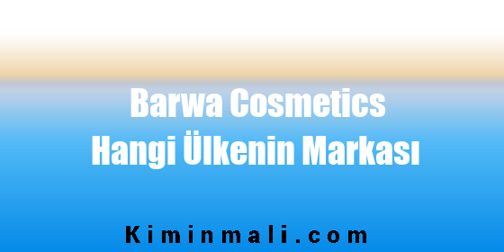 Barwa Cosmetics Hangi Ülkenin Markası