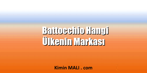 Battocchio Hangi Ülkenin Markası