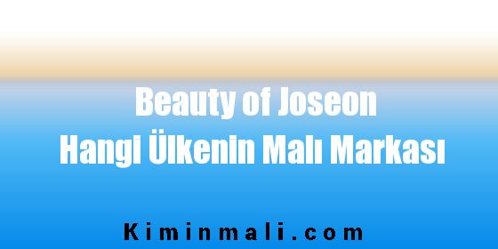 Beauty of Joseon Hangi Ülkenin Malı Markası