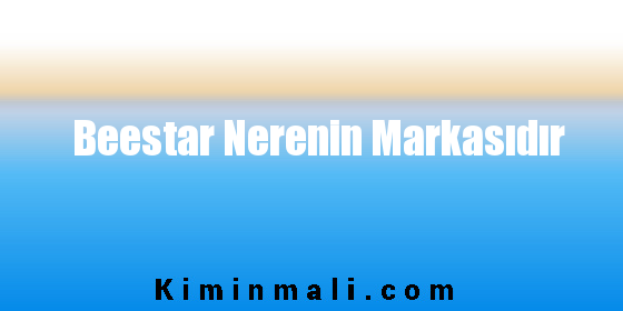 Beestar Nerenin Markasıdır