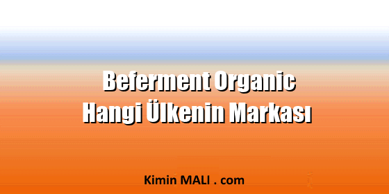 Beferment Organic Hangi Ülkenin Markası Beferment Organic Hangi Ülkenin Markası