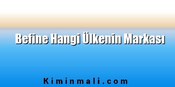 Befine Hangi Ülkenin Markası