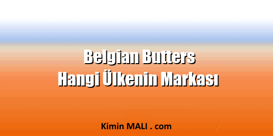 Belgian Butters Hangi Ülkenin Markası
