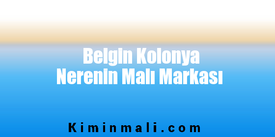 Belgin Kolonya Nerenin Malı Markası