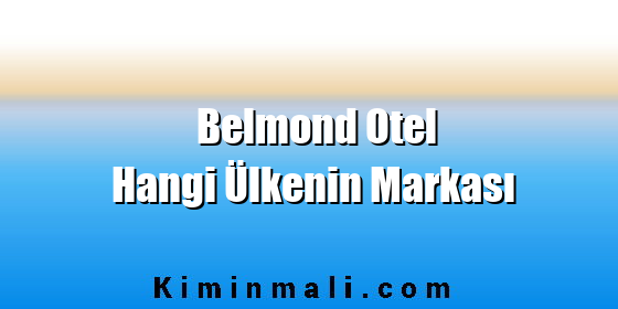 Belmond Otel Hangi Ülkenin Markası