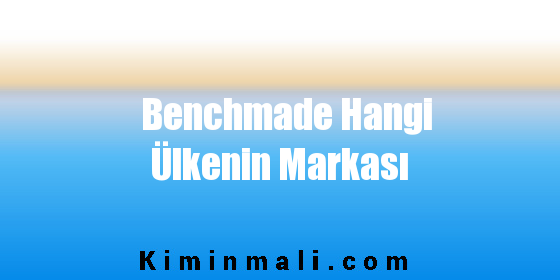 Benchmade Hangi Ülkenin Markası