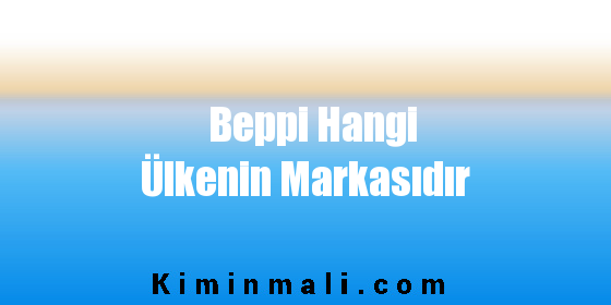 Beppi Hangi Ülkenin Markasıdır