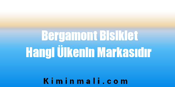 Bergamont Bisiklet Hangi Ülkenin Markasıdır