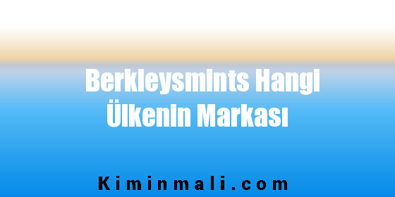 Berkleysmints Hangi Ülkenin Markası