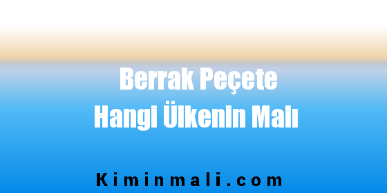 Berrak Peçete Hangi Ülkenin Malı