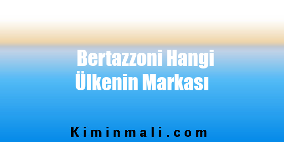 Bertazzoni Hangi Ülkenin Markası