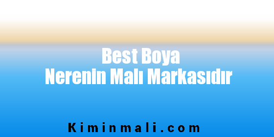 Best Boya Nerenin Malı Markasıdır