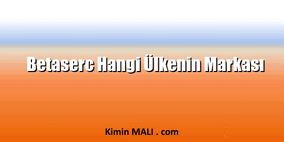 Betaserc Hangi Ülkenin Markası Betaserc Hangi Ülkenin Markası. Public Domain - CC0