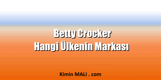 Betty Crocker Hangi Ülkenin Markası Betty Crocker Hangi Ülkenin Markası Public Domain - CC0