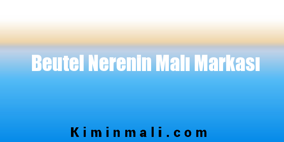 Beutel Nerenin Malı Markası