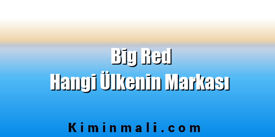 Big Red Hangi Ülkenin Markası