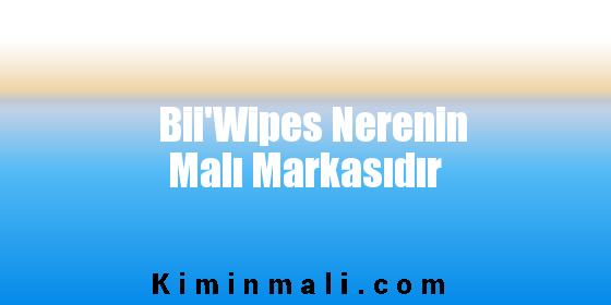 Bii'Wipes Nerenin Malı Markasıdır