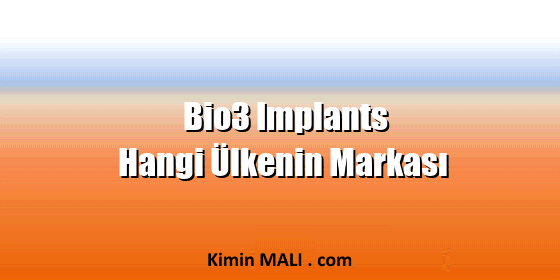Bio3 Implants Hangi Ülkenin Markası
