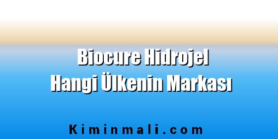 Biocure Hidrojel Hangi Ülkenin Markası