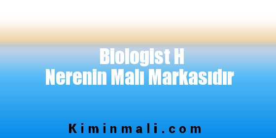 Biologist H Nerenin Malı Markasıdır