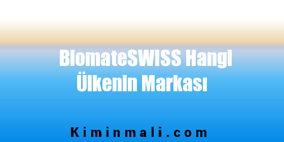 BiomateSWISS Hangi Ülkenin Markası