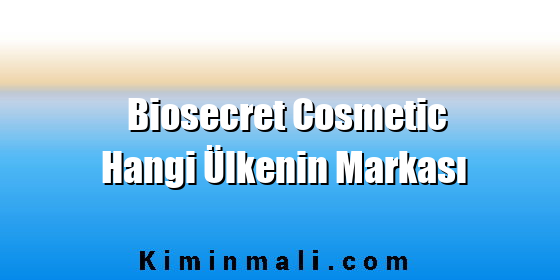 Biosecret Cosmetic Hangi Ülkenin Markası