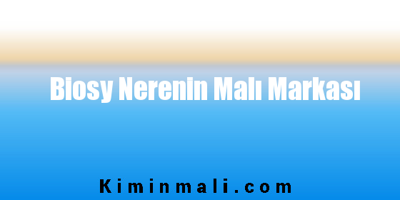 Biosy Nerenin Malı Markası