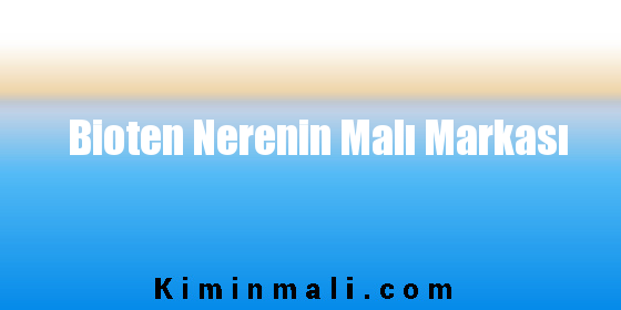 Bioten Nerenin Malı Markası