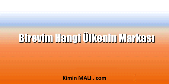 Birevim Hangi Ülkenin Markası. Public Domain - CC0