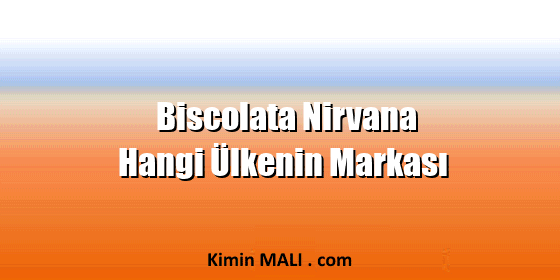 Biscolata Nirvana Hangi Ülkenin Markası Biscolata Nirvana Hangi Ülkenin Markası. Public Domain - CC0