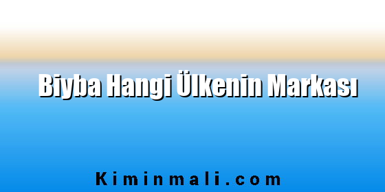 Biyba Hangi Ülkenin Markası